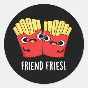 Friend Fries Funny BESTE FREUNDIN Pun Dark BG Runder Aufkleber