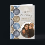 Friend Happy Birthday Watercolor Foto Karte<br><div class="desc">Die Fotokarte für einen Freund zum Geburtstag hat Aquarellkreise in blau,  grau und braun auf einem bräunlichen Hintergrund. Fügen Sie Ihrem Freund Ihr Foto für eine einmalige Karte hinzu.</div>