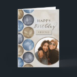 Friend Happy Birthday Watercolor Foto Karte<br><div class="desc">Die Fotokarte für einen Freund zum Geburtstag hat Aquarellkreise in blau, grau und braun auf einem bräunlichen Hintergrund. Fügen Sie Ihrem Freund Ihr Foto für eine einmalige Karte hinzu.</div>