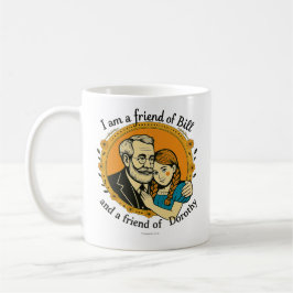 Friend of Bill and Dorothy -  Kaffeetasse
