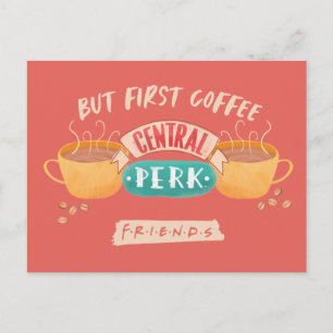 FRIENDS™   Aber First Coffee - Central Perk Postkarte
