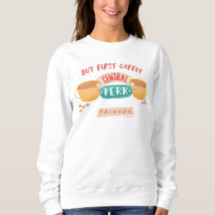 FRIENDS™   Aber First Coffee - Central Perk Sweatshirt