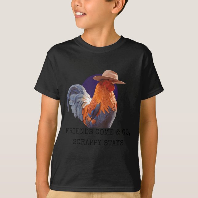 Friends Come And Go Scrappy Stays Funny Chicken Me T-Shirt (Vorderseite)