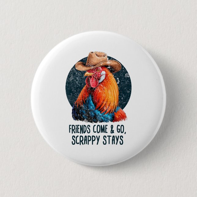 Friends Come And Go Scrappy Stays Humor Chicken Me Button (Vorderseite)
