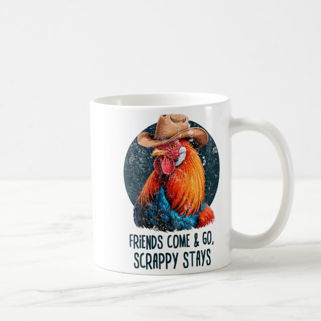 Friends Come And Go Scrappy Stays Humor Chicken Me Kaffeetasse (Rechts)