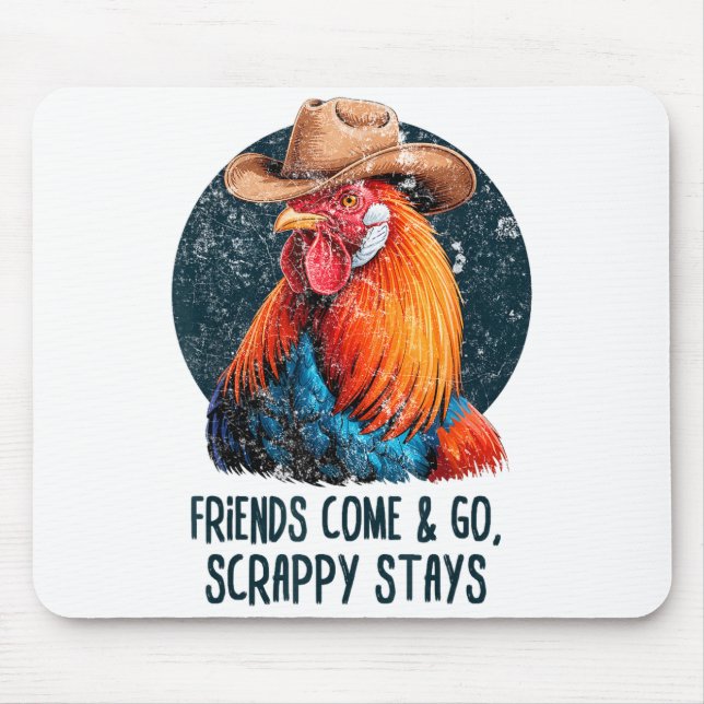 Friends Come And Go Scrappy Stays Humor Chicken Me Mousepad (Vorne)