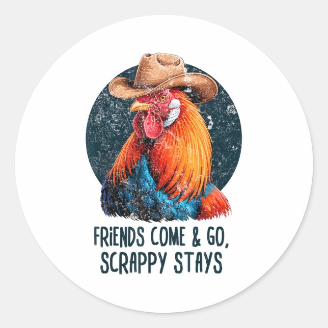 Friends Come And Go Scrappy Stays Humor Chicken Me Runder Aufkleber (Vorderseite)