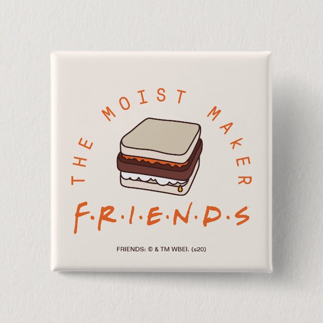 FRIENDS™ | Der Moist Maker Button (Vorderseite)