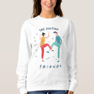 FRIENDS™ Die Routine Sweatshirt