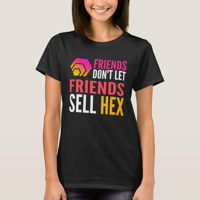 Friends Don Let Friends Sell HEX Crypto T-Shirt (Vorderseite)
