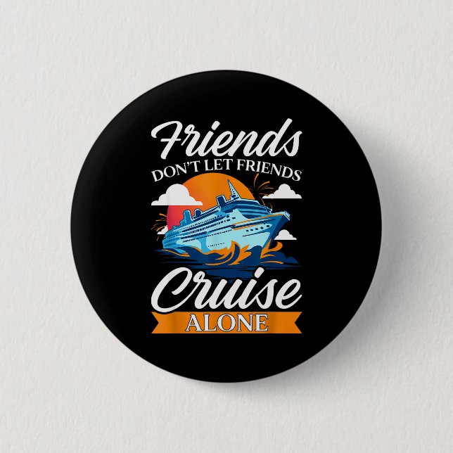 Friends Don't Cruise Alone Funny Cruising Ship Mat Button (Vorderseite)