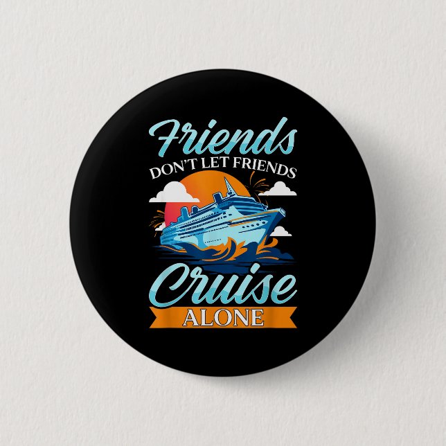 Friends Don't Cruise Alone Funny Cruising Ship Mat Button (Vorderseite)