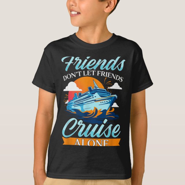 Friends Don't Cruise Alone Funny Cruising Ship Mat T-Shirt (Vorderseite)