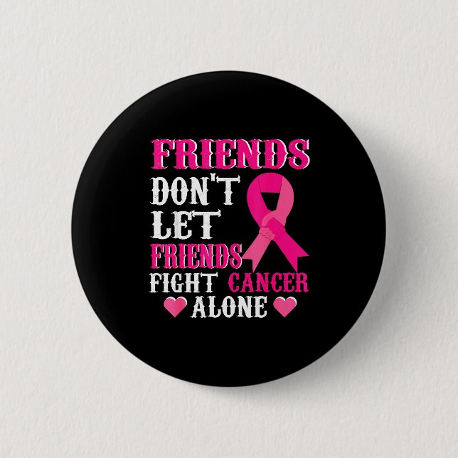 Friends Don't Fight Alone Breast Cancer Awareness  Button (Vorderseite)
