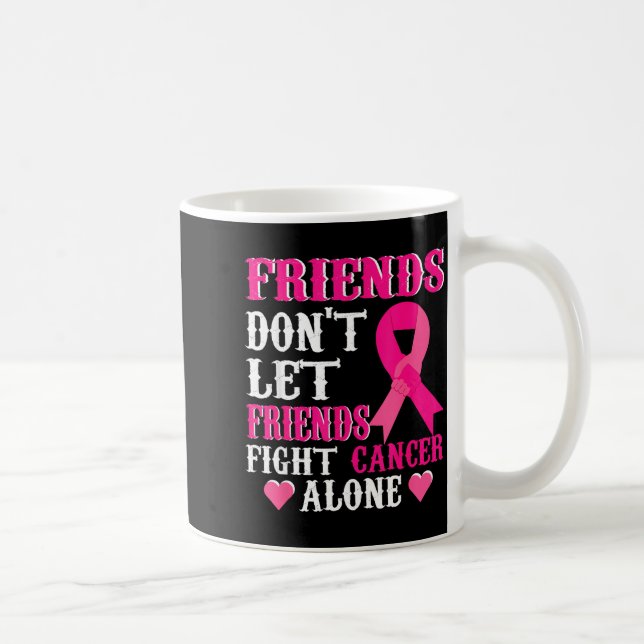 Friends Don't Fight Alone Breast Cancer Awareness  Kaffeetasse (Rechts)