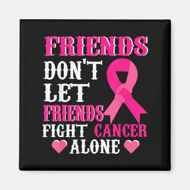 Friends Don't Fight Alone Breast Cancer Awareness  Magnet (Vorne)