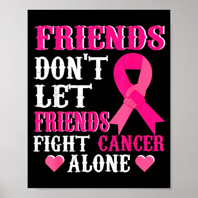 Friends Don't Fight Alone Breast Cancer Awareness  Poster (Vorne)