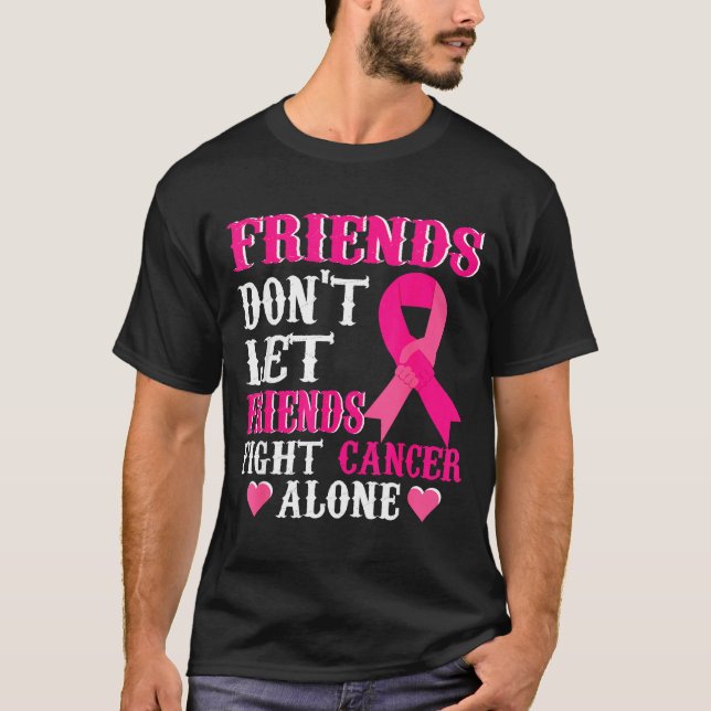 Friends Don't Fight Alone Breast Cancer Awareness  T-Shirt (Vorderseite)
