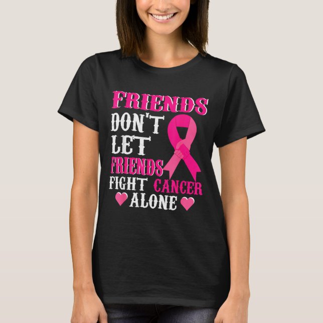 Friends Don't Fight Alone Breast Cancer Awareness  T-Shirt (Vorderseite)