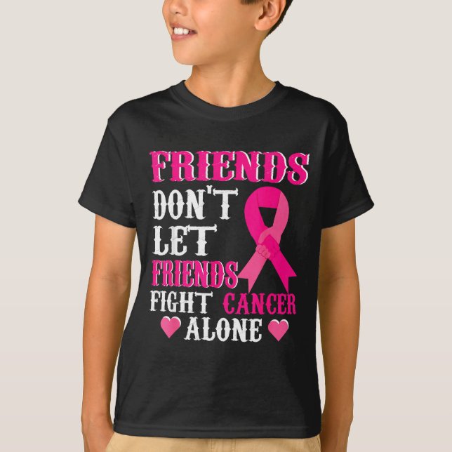 Friends Don't Fight Alone Breast Cancer Awareness  T-Shirt (Vorderseite)