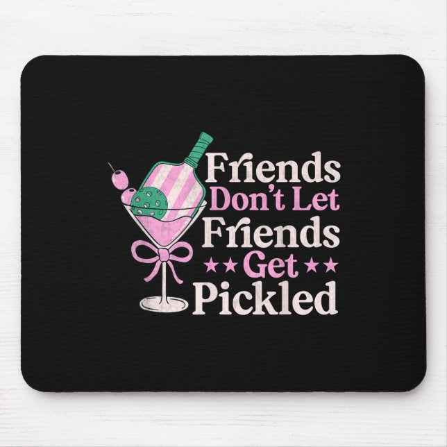 Friends Dont Lass Friends Get Pickled Pickleball P Mousepad (Vorne)