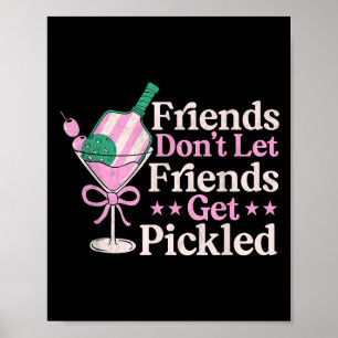 Friends Dont Lass Friends Get Pickled Pickleball P Poster