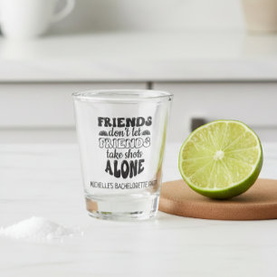 Friends Don't Lass Friends Junggeselinnen-Abschied Schnapsglas