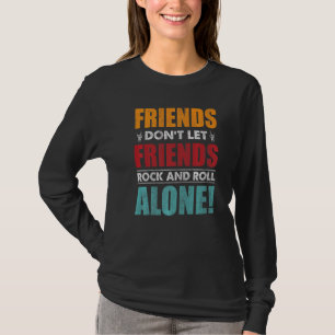 Friends Dont Lasse Friends Rock und Roll alleine T-Shirt