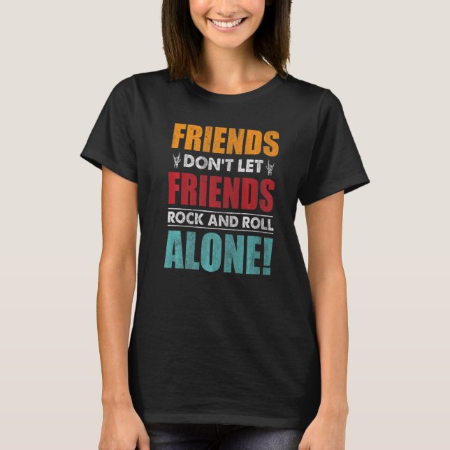 Friends Dont Lasse Friends Rock und Roll alleine T-Shirt (Vorderseite)