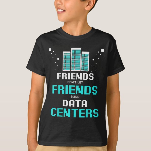 Friends Don't Let Friends Build Data Center Progra T-Shirt (Vorderseite)