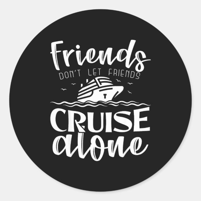 Friends Don't Let Friends Cruise Alone Clic Cruise Runder Aufkleber (Vorderseite)
