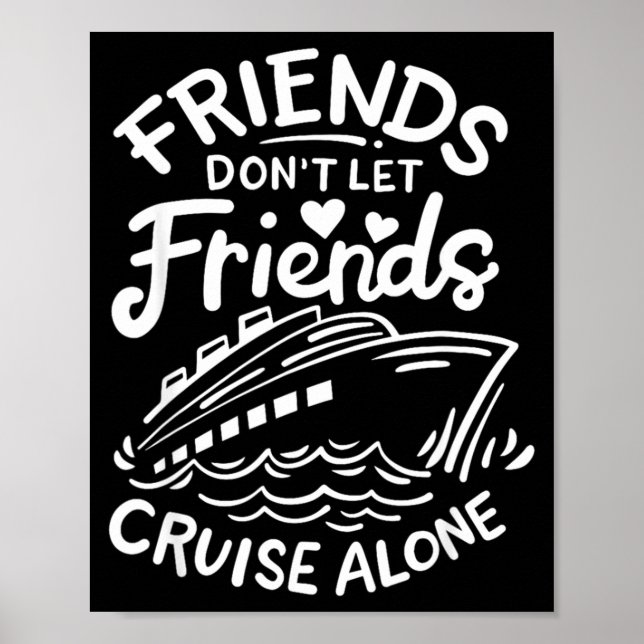 Friends Don't Let Friends Cruise Alone Cruise Ship Poster (Vorne)