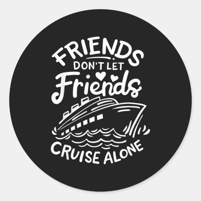Friends Don't Let Friends Cruise Alone Cruise Ship Runder Aufkleber (Vorderseite)