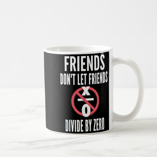 Friends Don't Let Friends Divide By Zero  Kaffeetasse (Rechts)