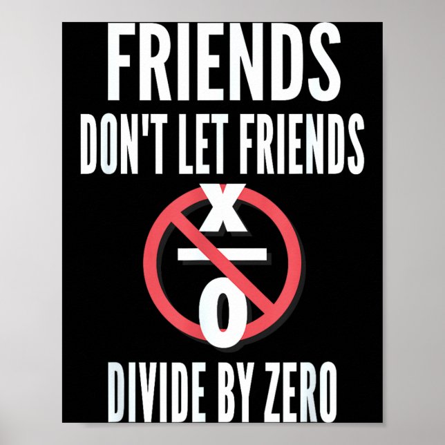 Friends Don't Let Friends Divide By Zero  Poster (Vorne)