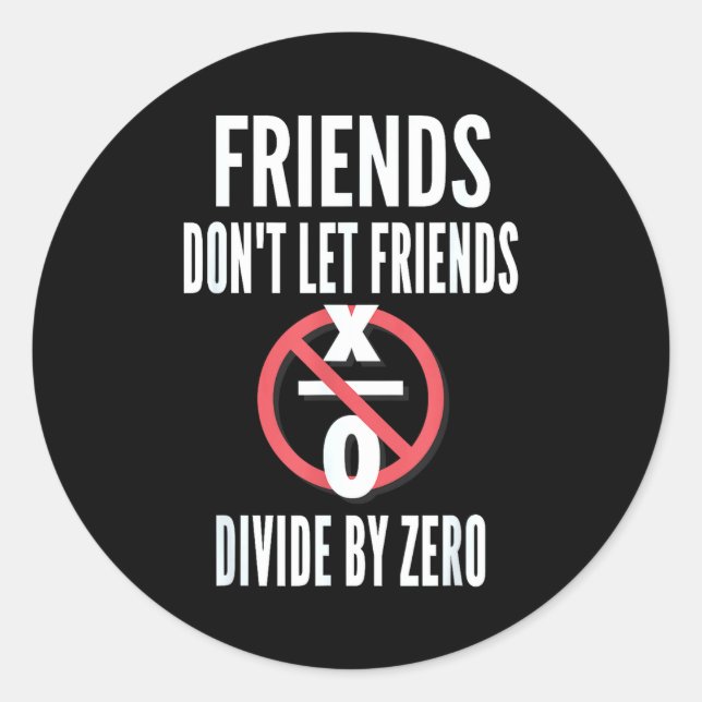 Friends Don't Let Friends Divide By Zero  Runder Aufkleber (Vorderseite)