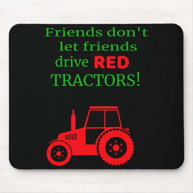 Friends Dont Let Friends Drive Red Tractors  Mousepad (Vorne)