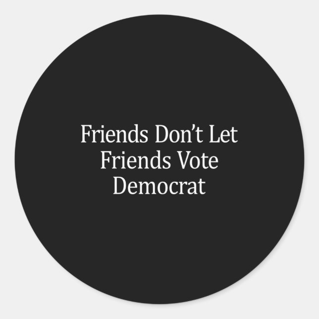 Friends Don't Let Friends Vote Democrat - Long Sle Runder Aufkleber (Vorderseite)
