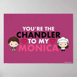 FRIENDS™   Du bist der Chandler für meine Monica Poster