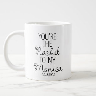 FRIENDS™ Du bist der Rachel zu meiner Monica Jumbo-Tasse