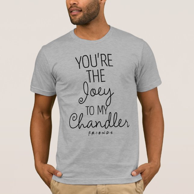FRIENDS™ | Du bist die Joey zu meinem Chandler T-Shirt (Vorderseite)
