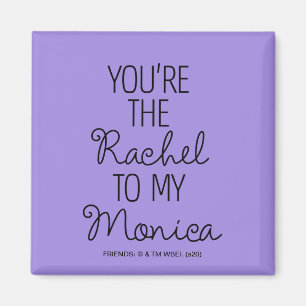 FRIENDS™ Du bist die Rachel zu meiner Monica Magnet