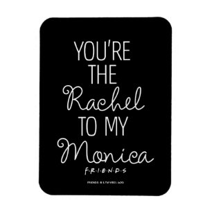 FRIENDS™ Du bist die Rachel zu meiner Monica Magnet