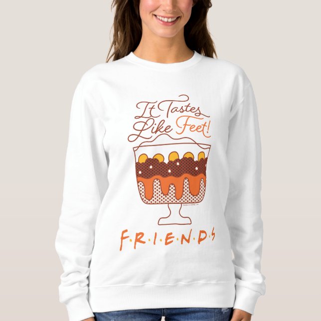 FRIENDS™ | Es schmeckt nach Feet! Sweatshirt (Vorderseite)