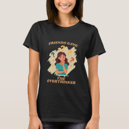 Friends Gang the Overthinker Deep Thinker Geschenk T-Shirt