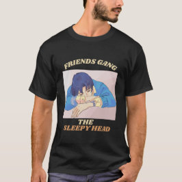 Friends Gang The Sleepy Head Sleepy Persönlichkeit T-Shirt