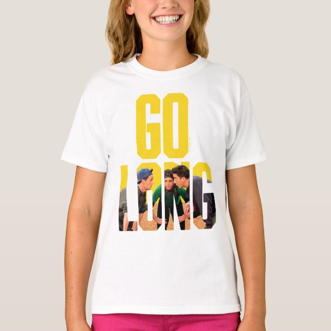 FRIENDS™ | Go Long Zitat T-Shirt (Vorderseite)