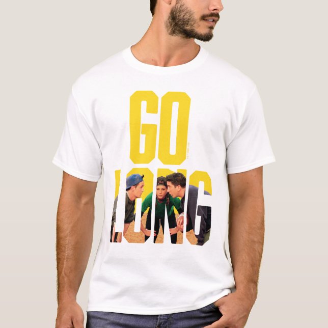 FRIENDS™ | Go Long Zitat T-Shirt (Vorderseite)