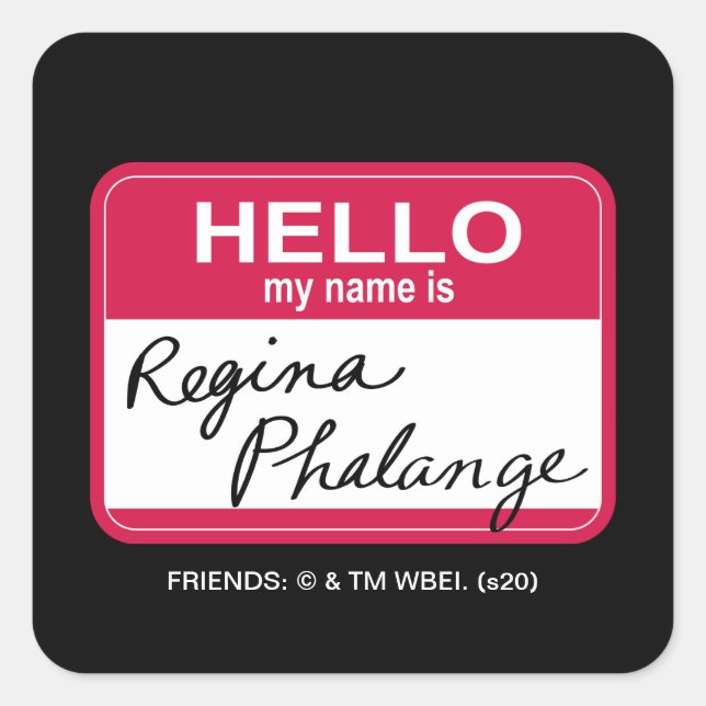 FRIENDS™ | Hallo Mein Name ist Regina Phalange Quadratischer Aufkleber (Vorderseite)