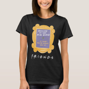 FRIENDS™   Herzlich willkommen beim Zitat aus der  T-Shirt